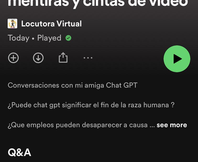 “Locutora Virtual podcast” -Chat Gpt creating havoc